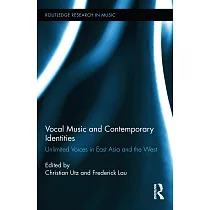 Vocal Music and Contemporary Identities: Unlimited Voices in East Asia and the West