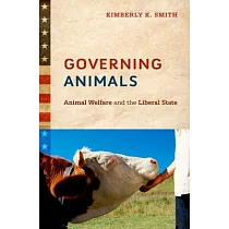 Governing Animals： Animal Welfare and the Liberal State
