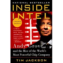 Inside Intel： Andy Grove and the Rise of the World’s Most Powerful Chip Company