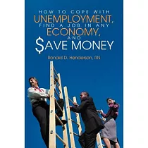 How to Cope With Unemployment， Find a Job in Any Economy， and Save Money