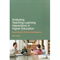 Analysing Teaching─Learning Interactions in Higher Education： Accounting for Structure and Agency