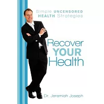 Recover Your Health： Simple Uncensored Health Strategies
