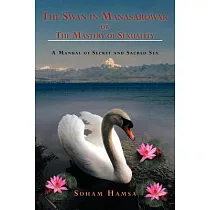 The Swan in Manasarowar or the Mastery of Sexuality： A Manual of Secret and Sacred Sex