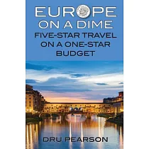 Europe on a Dime： Five─Star Travel on a One─Star Budget： The Tightwad Way to Go