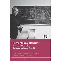 Encountering Althusser： Politics and Materialism in Contemporary Radical Thought