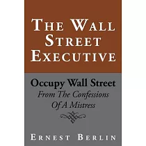 The Wall Street Executive： Occupy Wall Street： from the Confessions of a Mistress