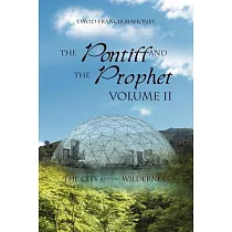 The Pontiff and the Prophet： The City and the Wilderness