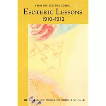 Esoteric Lessons 1910─1912： Notes Written from Memory by the Participants and Meditation Verses by Rudolph Steiner