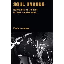 Soul Unsong： Reflections on the Band in Black Popular Music