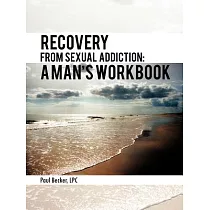 Recovery from Sexual Addiction： A Man’s Workbook