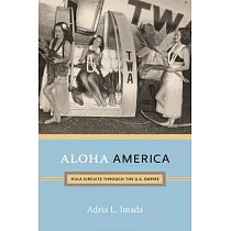 Aloha America： Hula Circuits Through the U.S. Empire