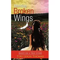 Mending Broken Wings： Based on a True Story