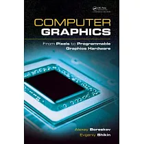 Computer Graphics： From Pixels to Programmable Graphics Hardware