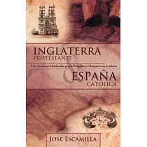 Inglaterra Protestante y España Católica： Dos Naciones Moldeadas Por La Religión Y El Impacto En América