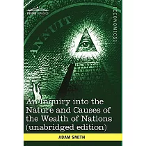 An Inquiry into the Nature and Causes of the Wealth of Nations