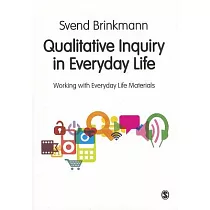 Qualitative Inquiry in Everyday Life： Working with Everyday Life Materials