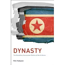Dynasty： The Hereditary Succession Politics of North Korea