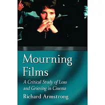 Mourning Films： A Critical Study of Loss and Grieving in Cinema