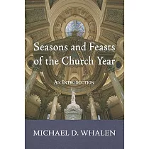 Seasons and Feasts of the Church Year： An Introduction