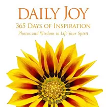 Daily Joy： 365 Days of Inspiration： Photos and Wisdom to Lift Your Spirit