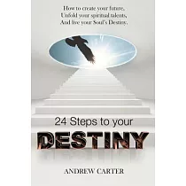 Destiny： How to Create Your Future， Unfold Your Spiritual Talents and Live Your Soul’s Destiny