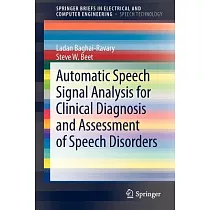 Automatic Speech Signal Analysis for Clinical Diagnosis and Assessment of Speech Disorders