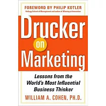 Drucker on Marketing： Lessons from the World’s Most Influential Business Thinker