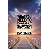 What You Need to Know about Salvation： 12 Lessons That Can Change Your Life