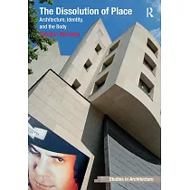The Dissolution of Place： Architecture， Identity， and the Body