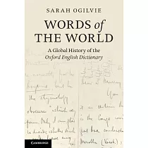 Words of the World： A Global History of the Oxford English Dictionary. Sarah Ogilvie