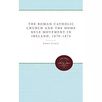 The Roman Catholic Church and the Home Rule Movement in Ireland， 1870─1874