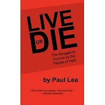 Live or Die： The Struggle to Survive by the People of Haiti