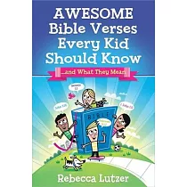 Awesome Bible Verses Every Kid Should Know： ...and What They Mean