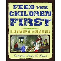 Feed the Children First： Irish Memories of the Great Hunger