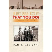 Just See to It That You Do!： Pursuit of a Passion