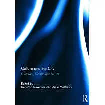 Culture and the City： Creativity， Tourism， Leisure