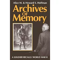 Archives of Memory： A Soldier Recalls World War II