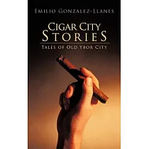 Cigar City Stories： Tales of Old Ybor City