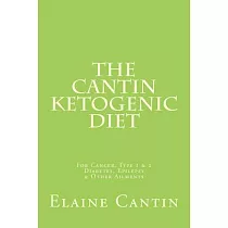 The Cantin Ketogenic Diet： For Cancer， Type I Diabetes & Other Ailments