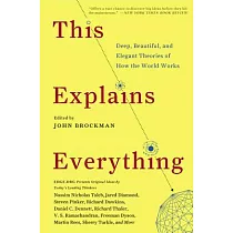 This Explains Everything： Deep， Beautiful， and Elegant Theories of How the World Works