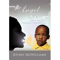 Angel Dust： Autobiography Of： Jeffrey Mcwilliams