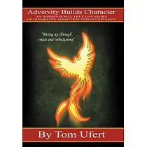 Adversity Builds Character： An Inspirational True Life Story of Disability， Addiction， and Acceptance