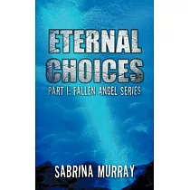 Eternal Choices： Part I： Fallen Angel Series