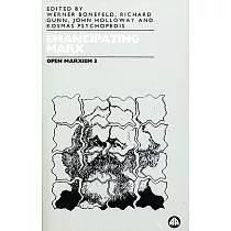 Open Marxism： Emancipating Marx Vol 3