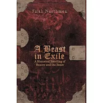 A Beast in Exile： A Historical Retelling of Beauty and the Beast