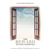 The Reward of Not Knowing： A Hero’s Inward Journey