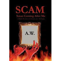 Scam Satan Coming After Me： A Book Written to Christians for All People