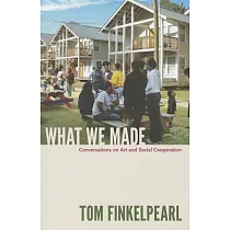 What We Made： Conversations on Art and Social Cooperation
