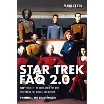 Star Trek FAQ 2.0： Everything Left to Know About Next Generation， the Movies， and Beyone