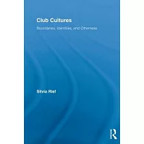 Club Cultures： Boundaries， Identities and Otherness